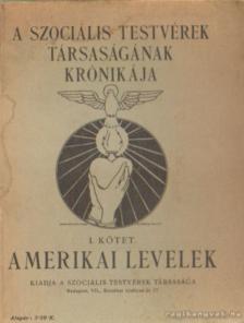 A szociális testvérek társaságának krónikája I. kötet - Amerikai levelek [antikvár]