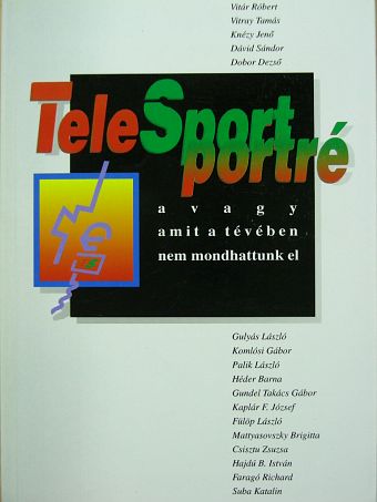 Csisztu Zsuzsa - TeleSport portré avagy amit a tévében nem mondhattunk el [antikvár]