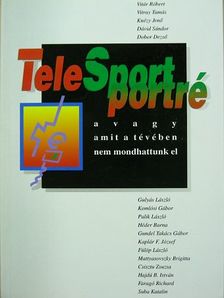 Csisztu Zsuzsa - TeleSport portré avagy amit a tévében nem mondhattunk el [antikvár]