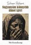 Scheer Róbert - Nagyanyám könnyebb álmot ígért