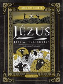Szokács Eszter - Jézus - Bibliai történetek