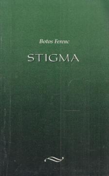 Botos Ferenc - Stigma (dedikált) [antikvár]