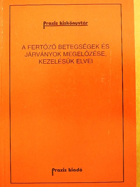 A fertőző betegségek és járványok megelőzése, kezelésük elvei [antikvár]