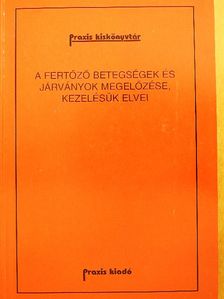 A fertőző betegségek és járványok megelőzése, kezelésük elvei [antikvár]