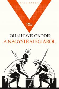 John Lewis Gaddis - A nagystratégiáról [eKönyv: epub, mobi]