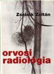 ZSEBŐK ZOLTÁN - Orvosi radiológia [antikvár]