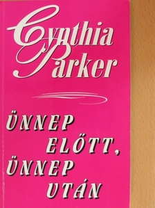 Cynthia Parker - Ünnep előtt, ünnep után [antikvár]