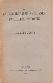 Horváth János - A magyar irodalmi népiesség Faluditól Petőfiig [antikvár]