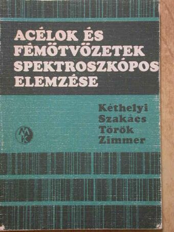 Dr. Kéthelyi József - Acélok és fémötvözetek spektroszkópos elemzése [antikvár]