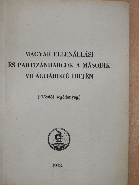Gazsi József - Magyar ellenállási és partizánharcok a második világháború idején [antikvár]