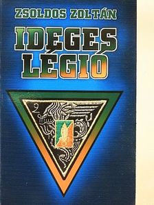 Zsoldos Zoltán - Ideges légió [antikvár]