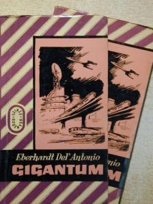Eberhardt Del' Antonio - Gigantum I-II. [antikvár]