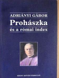 Adriányi Gábor - Prohászka, és a római index [antikvár]