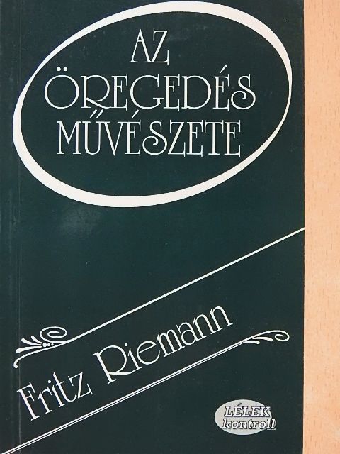 Fritz Riemann - Az öregedés művészete [antikvár]