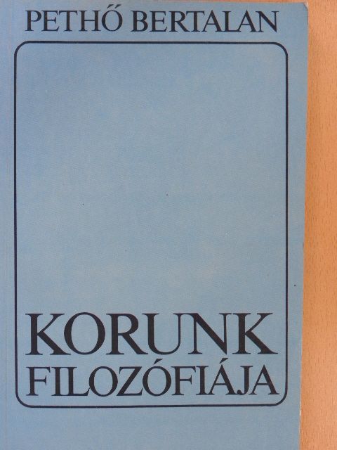 Pethő Bertalan - Korunk filozófiája [antikvár]