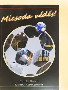 Eric C. Barrett - Micsoda védés! [antikvár]