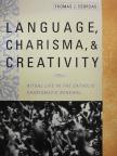 Thomas J. Csordas - Language, Charisma, and Creativity [antikvár]