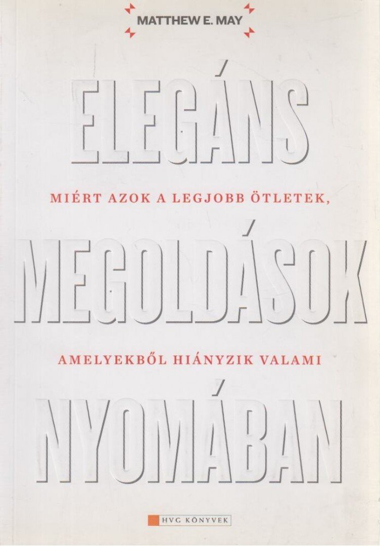 MAY, MATTHEW E. - Elegáns megoldások nyomában [antikvár]