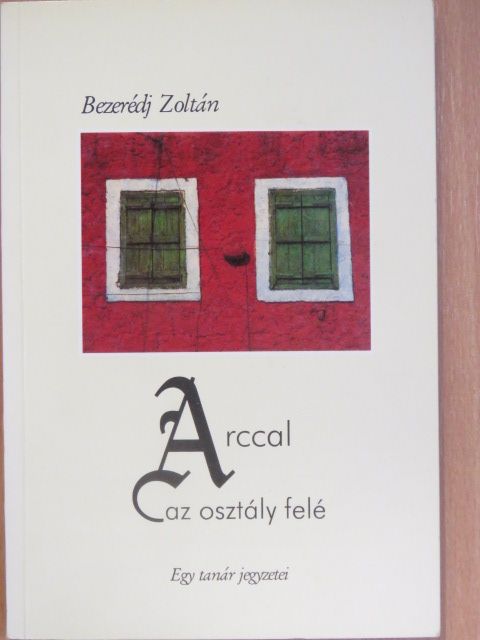 Bezerédj Zoltán - Arccal az osztály felé [antikvár]