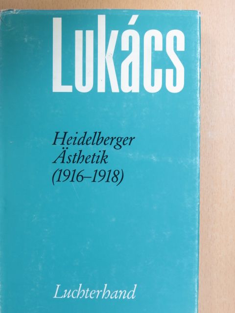 Georg Lukács - Heidelberger Ästhetik (1916-1918) [antikvár]