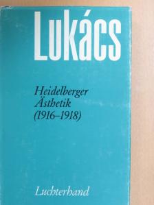 Georg Lukács - Heidelberger Ästhetik (1916-1918) [antikvár]
