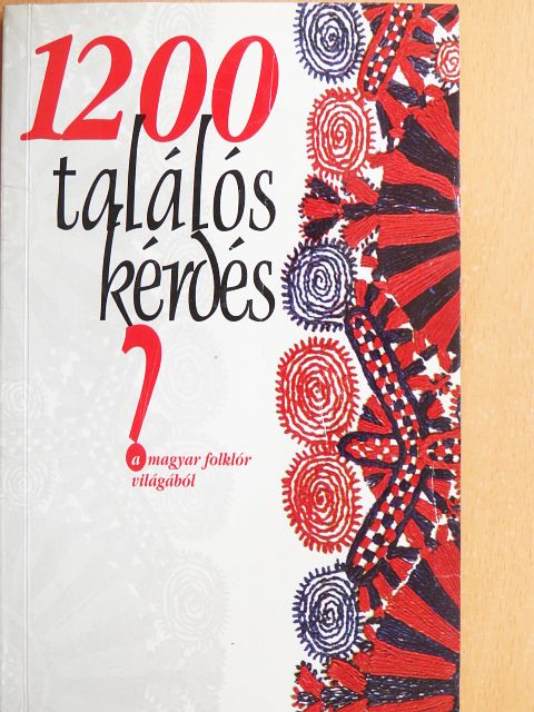 1200 találós kérdés a magyar folklór világából [antikvár]