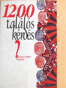 1200 találós kérdés a magyar folklór világából [antikvár]