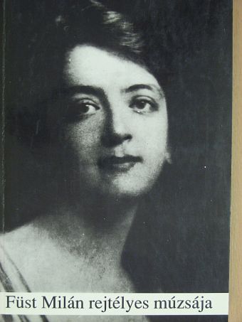 Petrányi Ilona - Füst Milán rejtélyes múzsája [antikvár]