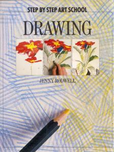 Jenny Rodwell - Step by Step Art School: Drawing [antikvár]