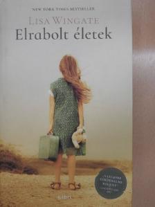 Lisa Wingate - Elrabolt életek [antikvár]