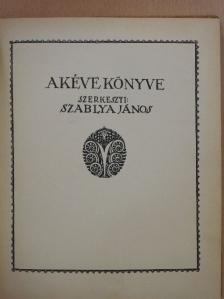 Szablya János - A Kéve könyve I. [antikvár]