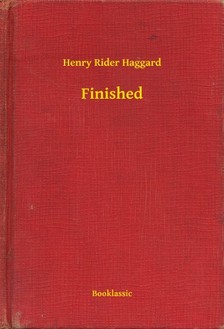 HAGGARD, HENRY RIDER - Finished [eKönyv: epub, mobi]