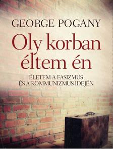 GEORGE POGANY - Oly korban éltem én