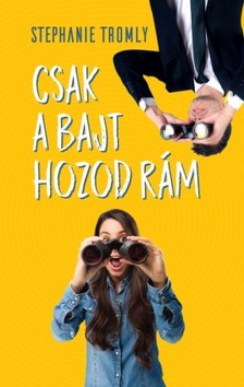 STEPHANIE TROMLY - Csak a bajt hozod rám [eKönyv: epub, mobi]