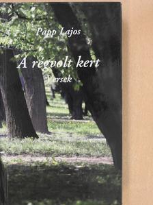 Papp Lajos - A régvolt kert (dedikált példány) [antikvár]