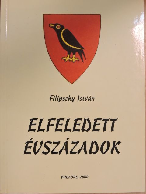 Filipszky István - Elfeledett évszázadok [antikvár]