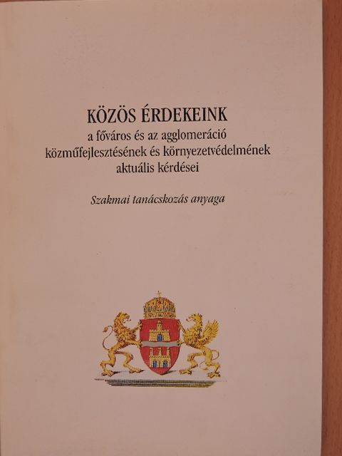 Dr. Szilágyi Mihály - Közös érdekeink a főváros és az agglomeráció közműfejlesztésének és környezetvédelmének aktuális kérdései [antikvár]