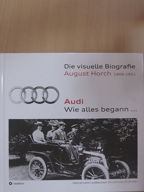 Sieger Heinzmann - Die visuelle Biografie August Horch 1868-1951 [antikvár]