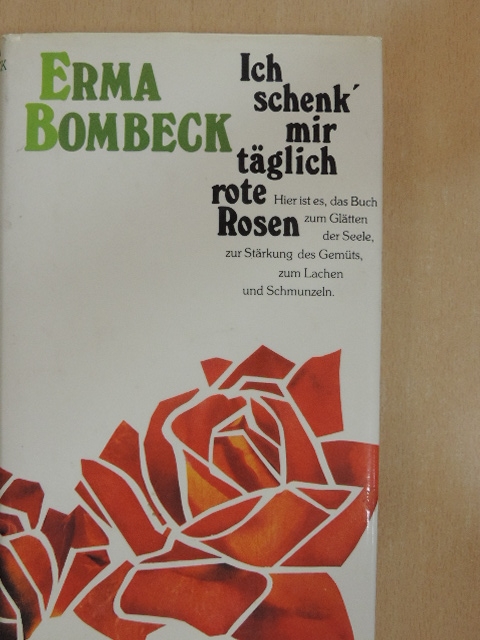 Erma Bombeck - Ich schenk' mir täglich rote Rosen [antikvár]