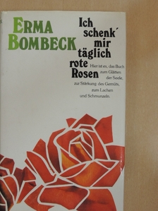 Erma Bombeck - Ich schenk' mir täglich rote Rosen [antikvár]