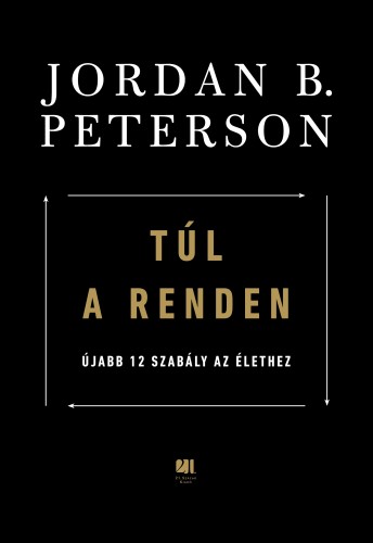 Jordan B. Peterson - Túl a renden: újabb 12 szabály az élethez [eKönyv: epub, mobi]