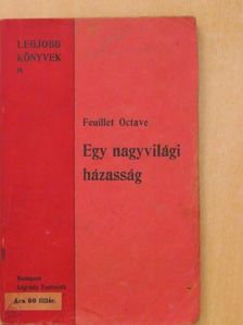 Feuillet Octave - Egy nagyvilági házasság [antikvár]