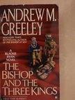 Andrew M. Greeley - The Bishop and the Three Kings [antikvár]