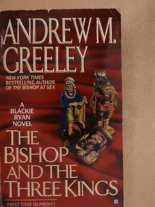 Andrew M. Greeley - The Bishop and the Three Kings [antikvár]