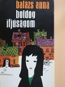 Balázs Anna - Boldog ifjúságom [antikvár]