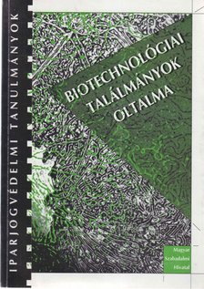Biotechnológiai találmányok oltalma [antikvár]