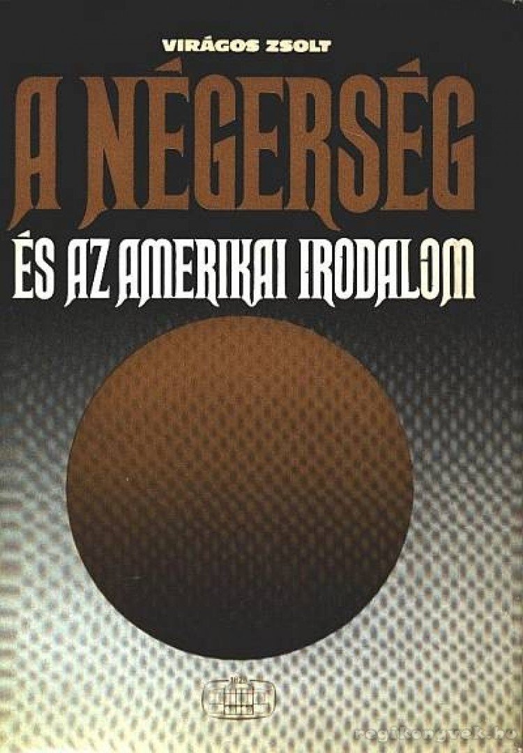Virágos Zsolt - A négerség és az amerikai irodalom [antikvár]