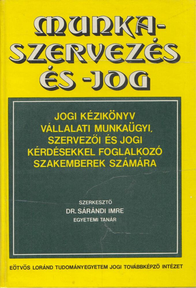 Dr. Sárándi Imre - Munkaszervezés és -jog [antikvár]