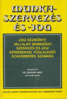 Dr. Sárándi Imre - Munkaszervezés és -jog [antikvár]