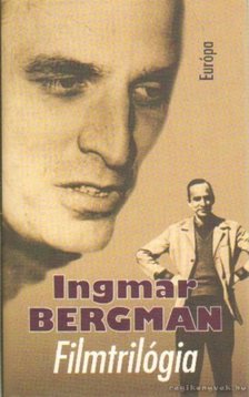 Ingmar Bergman - Filmtrilógia [antikvár]